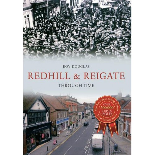 Redhill & Reigate Through Time - Through Time