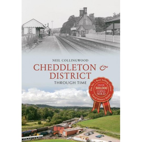 Cheddleton & District Through Time - Through Time