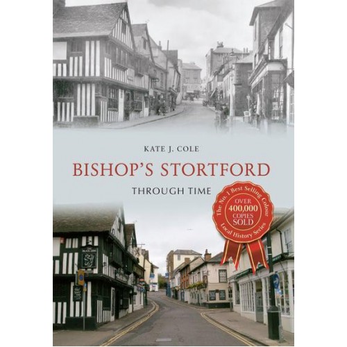 Bishop's Stortford Through Time - Through Time