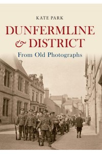 Dunfermline & District from Old Photographs - From Old Photographs