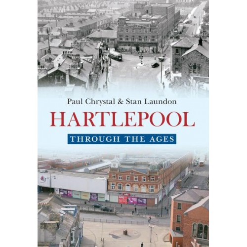 Hartlepool Through the Ages - Through the Ages