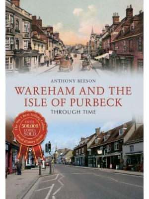 Wareham and the Isle of Purbeck Through Time - Through Time