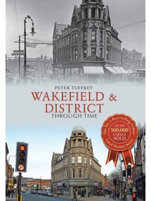 Wakefield & District Through Time - Through Time