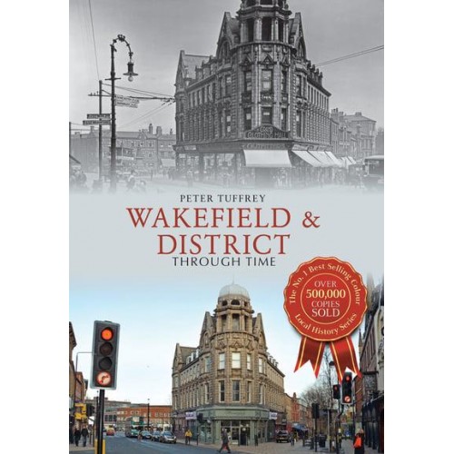 Wakefield & District Through Time - Through Time