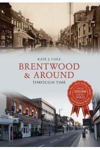 Brentwood and Around Through Time - Through Time