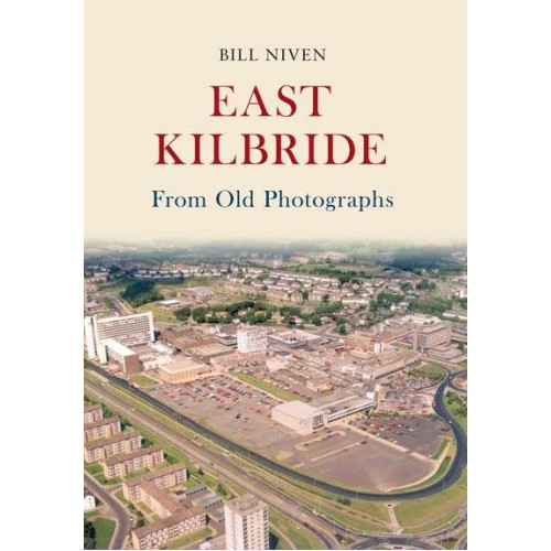 East Kilbride From Old Photographs - From Old Photographs