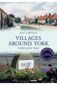 Villages Around York Through Time - Through Time Revised Edition