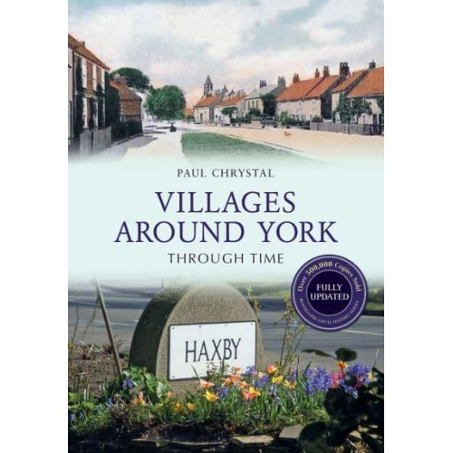 Villages Around York Through Time - Through Time Revised Edition