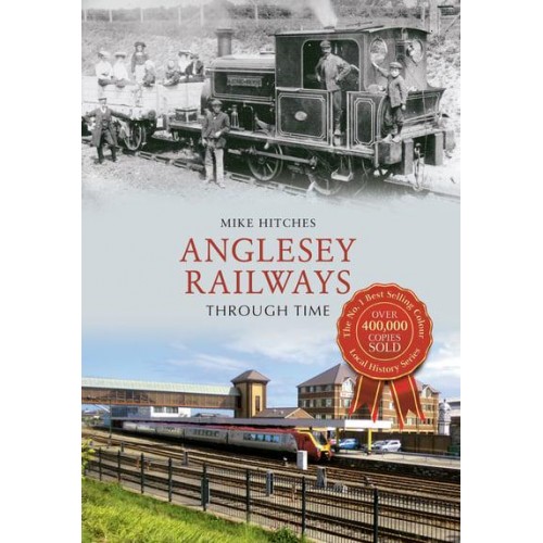 Anglesey Railways Through Time - Through Time