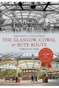 The Glasgow, Cowal & Bute Route Through Time - Through Time
