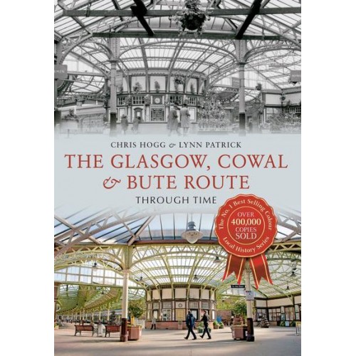The Glasgow, Cowal & Bute Route Through Time - Through Time