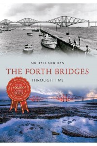 The Forth Bridges Through Time - Through Time