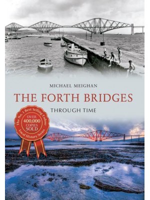 The Forth Bridges Through Time - Through Time