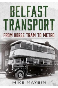 Belfast Transport From Horse Tram to Metro