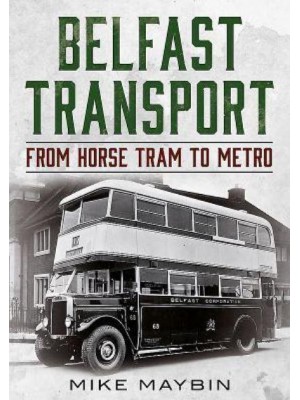 Belfast Transport From Horse Tram to Metro