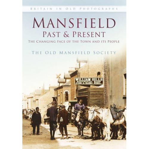 Mansfield Past and Present The Changing Face of the Town and Its People