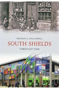 South Shields Through Time - Through Time