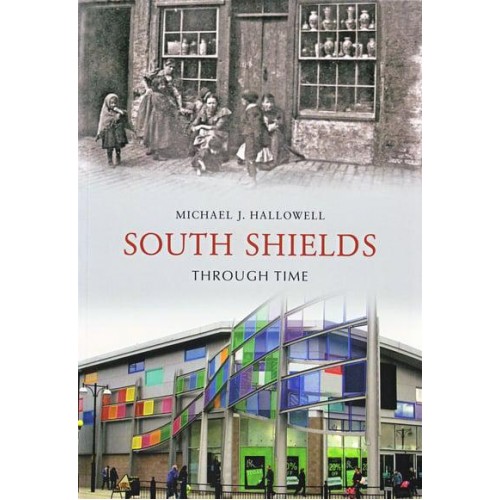 South Shields Through Time - Through Time