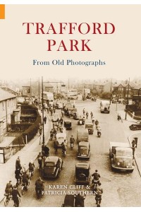 Trafford Park From Old Photographs - History Revealed