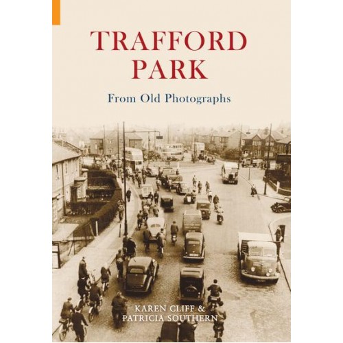 Trafford Park From Old Photographs - History Revealed