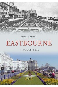 Eastbourne Through Time - Through Time