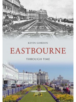 Eastbourne Through Time - Through Time