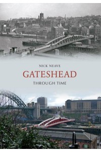 Gateshead Through Time - Through Time