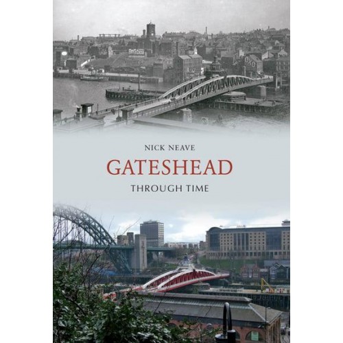 Gateshead Through Time - Through Time