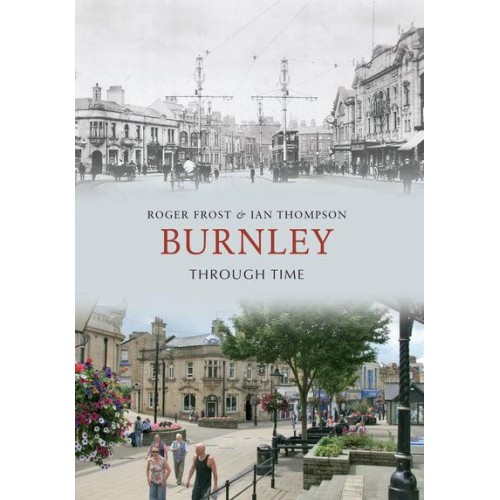 Burnley Through Time - Through Time