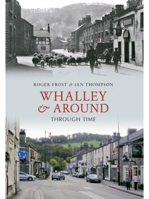 Whalley & Around Through Time - Through Time