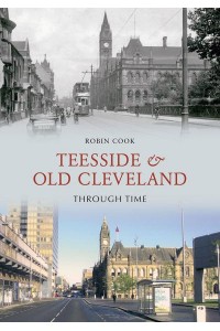 Teesside & Old Cleveland Through Time - Through Time