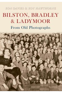 Bilston, Bradley & Ladymoor From Old Photographs - From Old Photographs