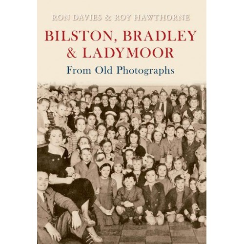 Bilston, Bradley & Ladymoor From Old Photographs - From Old Photographs