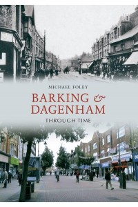 Barking & Dagenham Through Time - Through Time