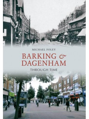 Barking & Dagenham Through Time - Through Time