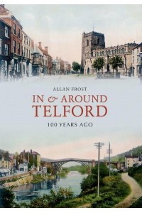 In and Around Telford 100 Years Ago