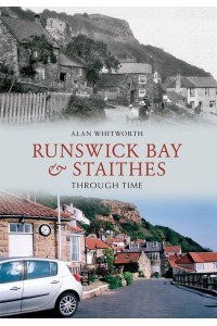 Runswick Bay & Staithes Through Time - Through Time