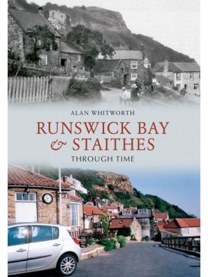 Runswick Bay & Staithes Through Time - Through Time