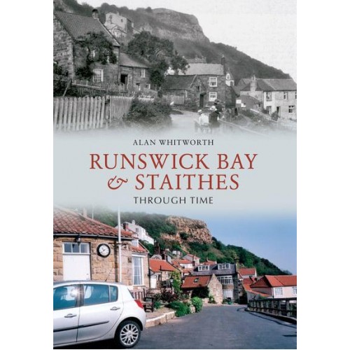 Runswick Bay & Staithes Through Time - Through Time