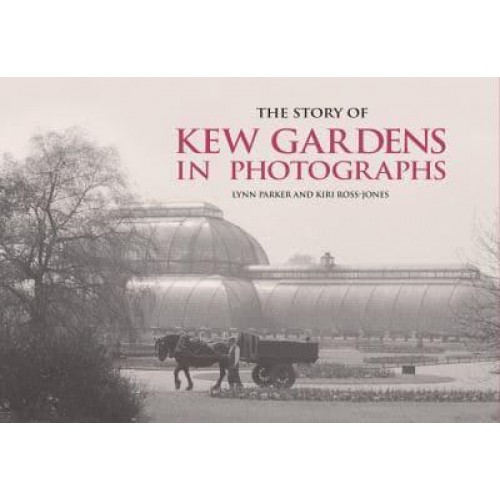 The Story of Kew Gardens in Photographs