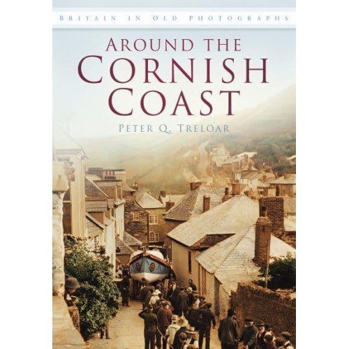 Around the Cornish Coast - Britain in Old Photographs