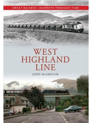 West Highland Line - Great Railway Journeys Through Time