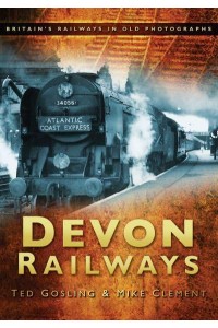 Devon Railways - Britain's Railways in Old Photographs