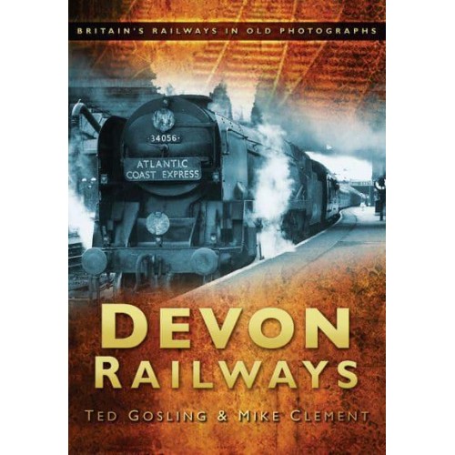 Devon Railways - Britain's Railways in Old Photographs