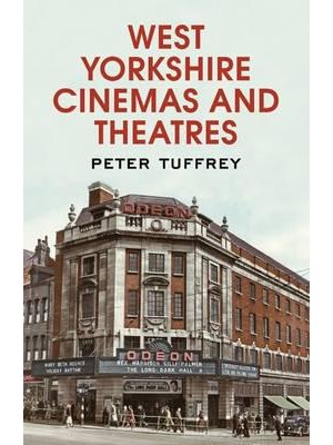 West Yorkshire Cinemas and Theatres Featuring Images from the Yorkshire Post