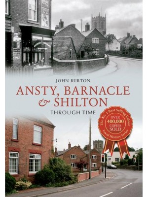 Ansty, Barnacle and Shilton Through Time - Through Time