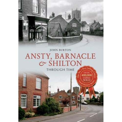 Ansty, Barnacle and Shilton Through Time - Through Time