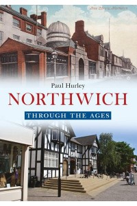 Northwich Through the Ages - Through the Ages