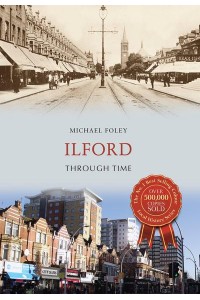 Ilford Through Time - Through Time