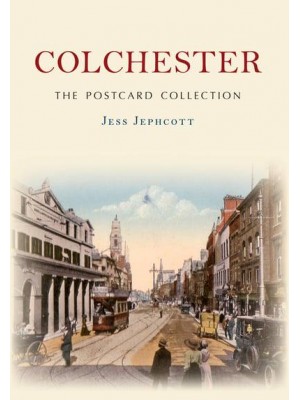 Colchester The Postcard Collection - The Postcard Collection